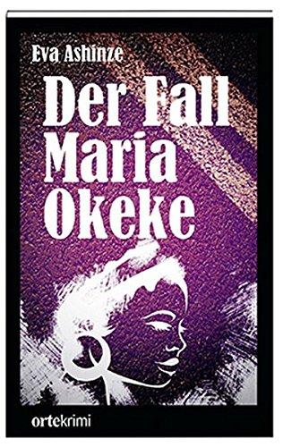 Der Fall Maria Okeke: Ortekrimi