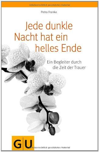 Jede dunkle Nacht hat ein helles Ende: Ein Begleiter durch die Zeit der Trauer (GU Reader K,G&S)