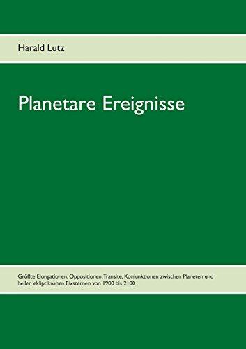 Planetare Ereignisse: Größte Elongationen, Oppositionen, Transite, Konjunktionen zwischen Planeten und hellen Fixsternen von 1900 bis 2101