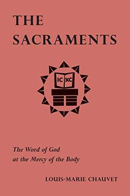 Sacraments: The Word of God at the Mercy of the Body