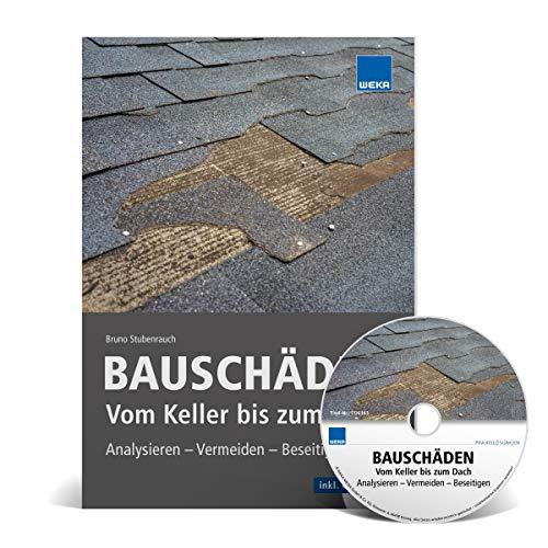 Bauschäden. Vom Keller bis zum Dach - analysieren, vermeiden, beseitigen.