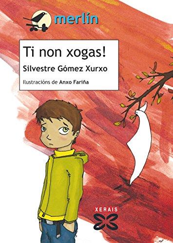 Ti non xogas! (INFANTIL E XUVENIL - MERLÍN - De 9 anos en diante)