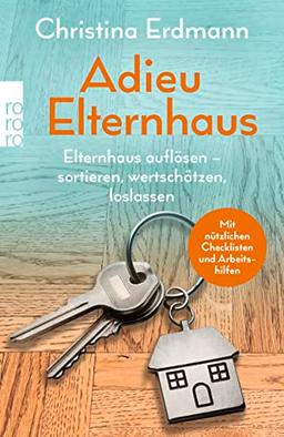 Adieu Elternhaus: Elternhaus auflösen – sortieren, wertschätzen, loslassen