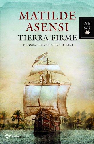 Tierra Firme (Matilde Asensi)