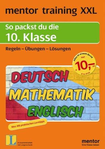 mentor training XXL: So packst du die 10. Klasse: Deutsch - Mathematik - Englisch. Regeln - Übungen - Lösungen: So packst du die 10. Klasse. Regeln, ... training XXL: Deutsch, Mathematik, Englisch)