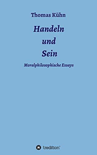 Handeln und Sein: Moralphilosophische Essays