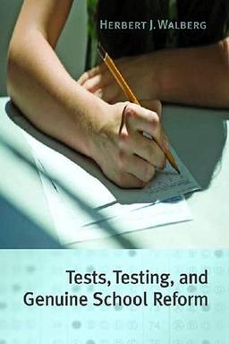 Walberg, H: Tests, Testing, and Genuine School Reform (Education Next Books)