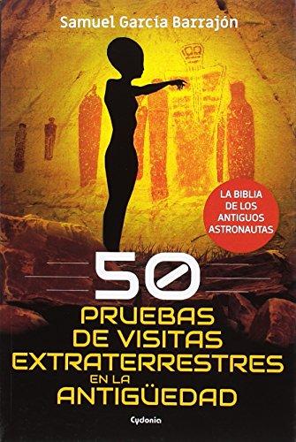 50 pruebas de visitas extraterrestres en la antigüedad . La biblia de los antiguos astronautas (Historia Oculta, Band 20)