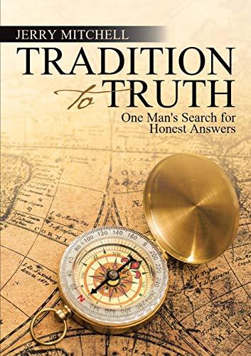 Tradition to Truth: One Man's Search for Honest Answers