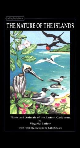 The Nature of the Islands: Plants & Animals of the Eastern Caribbean (Chris Doyle Guide)