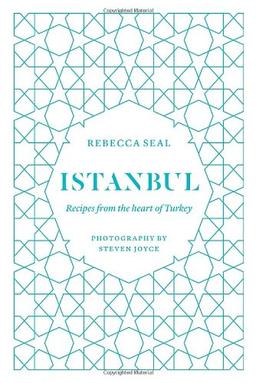 Istanbul: Recipes from the Heart of Turkey