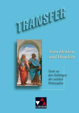 Transfer. Die Lateinlektüre / Vom Denken und Handeln: Texte zu den Anfängen der antiken Philosophie