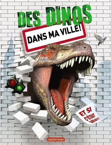 Des dinos dans ma ville : et si c'était vrai ?