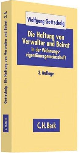 Die Haftung von Verwalter und Beirat: in der Wohnungseigentümergemeinschaft