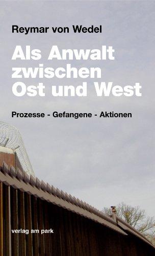 Als Anwalt zwischen Ost und West. Prozesse - Gefangene - Aktionen