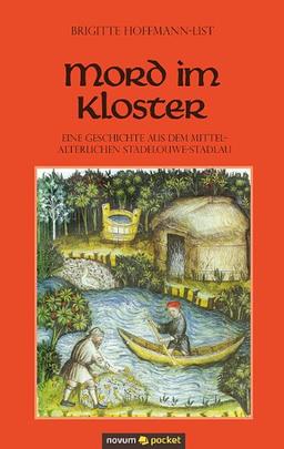 Mord im Kloster: Eine Geschichte Aus Dem Mittelalterlichen Stadelouwe-Stadlau