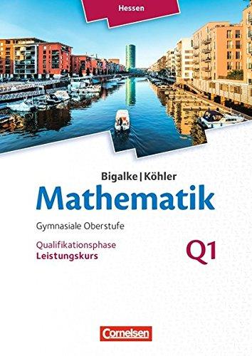 Bigalke/Köhler: Mathematik - Hessen - Ausgabe 2016 / Leistungskurs 1. Halbjahr - Band Q1: Schülerbuch