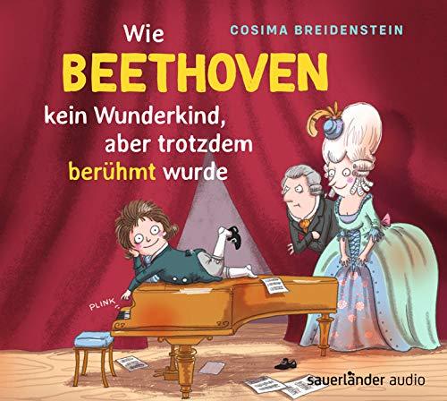 Abenteuer Klassik Wie Beethoven kein Wunderkind, aber doch berühmt wurde