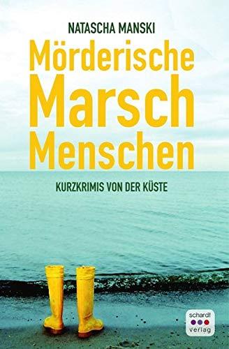 Mörderische Marschmenschen: Kurzkrimis von der Küste