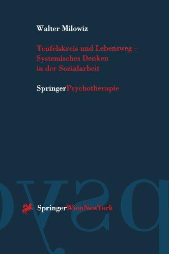 Teufelskreis und Lebensweg - Systemisches Denken in der Sozialarbeit