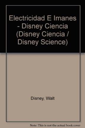 Electricidad e imanes / Electricity and Magnets: Ciencia Con Mucha Diversion / Science With Lots of Fun (Disney Ciencia / Disney Science)