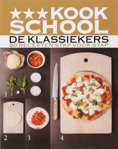 De klassiekers: 80 recepten stap voor stap (*** Kookschool)