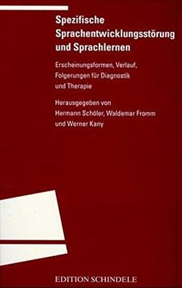 Spezifische Sprachentwicklungsstörung und Sprachlernen: Erscheinungsformen, Verlauf, Folgerungen für Diagnostik und Therapie (Programm "Edition S")