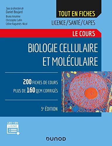 Le cours de biologie cellulaire et moléculaire : tout en fiches, licence, santé, Capes : 200 fiches de cours, plus de 160 QCM corrigés