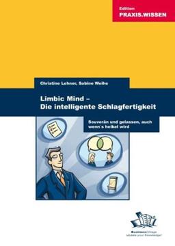 Limbic Mind - Die intelligente Schlagfertigkeit. Souverän und gelassen auch wenn's heikel wird