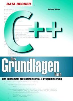 C++. Das Grundlagenbuch. Das Fundament professioneller C++- Programmierung