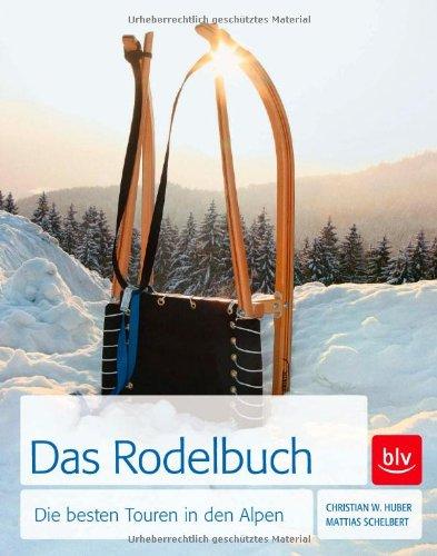 Das Rodel-Buch: Die besten Touren in den Alpen