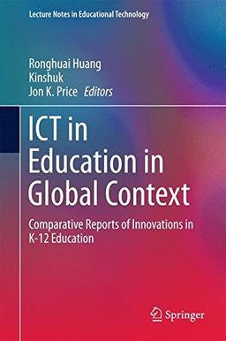 ICT in Education in Global Context: Comparative Reports of Innovations in K-12 Education (Lecture Notes in Educational Technology)