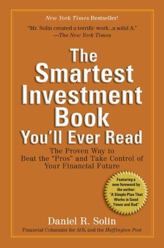 The Smartest Investment Book You'll Ever Read: The Proven Way to Beat the "Pros" and Take Control of Your Financial Future