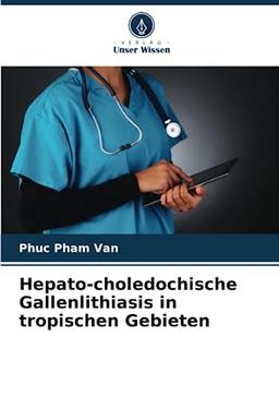 Hepato-choledochische Gallenlithiasis in tropischen Gebieten: DE