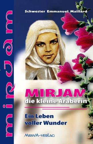 Mirjam die kleine Araberin: Ein Leben voller Wunder