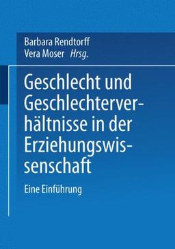 Geschlecht und Geschlechterverhältnisse in der Erziehungswissenschaft: Eine Einführung (German Edition)