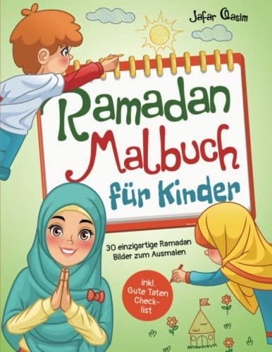 Ramadan Malbuch für Kinder: 30 einzigartige Ramadan Bilder zum Ausmalen inkl. Gute Taten Checklist