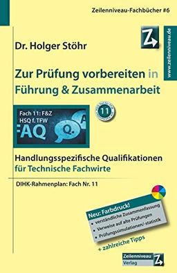 Zur Prüfung vorbereiten in Führung & Zusammenarbeit: Handlungsspezifische Qualifikationen für Technische Fachwirte