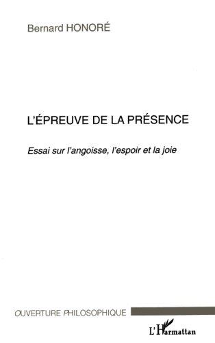 L'épreuve de la présence : essai sur l'angoisse, l'espoir et la joie