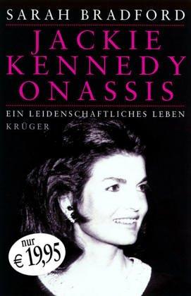 Jacky Kennedy Onassis. Ein leidenschaftliches Leben