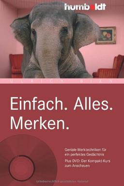 Einfach. Alles. Merken: Geniale Merktechniken für ein perfektes Gedächtnis. Plus DVD: Der Kompakt-Kurs zum Anschauen