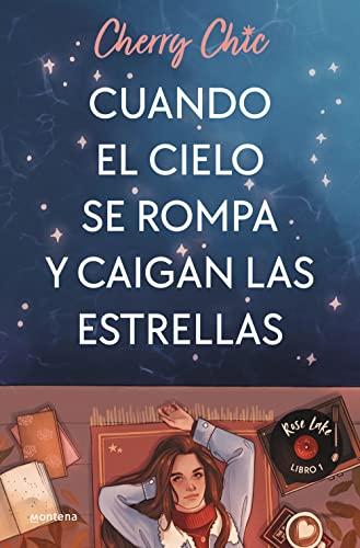 Cuando el cielo se rompa y caigan las estrellas (Rose Lake 1): Rose Lake Libro 01