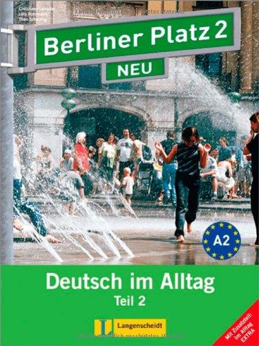 Berliner Platz 2 NEU in Teilbänden - Lehr- und Arbeitsbuch 2, Teil 2 mit Audio-CD und "Im Alltag EXTRA": Deutsch im Alltag (Berliner Platz NEU)