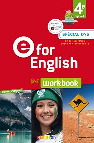 E for English 4e, cycle 4, A2-B1 : workbook, spécial dys : nouveau programme