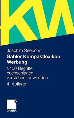 Gabler Kompaktlexikon Werbung: 1.400 Begriffe Nachschlagen, Verstehen, Anwenden (German Edition)