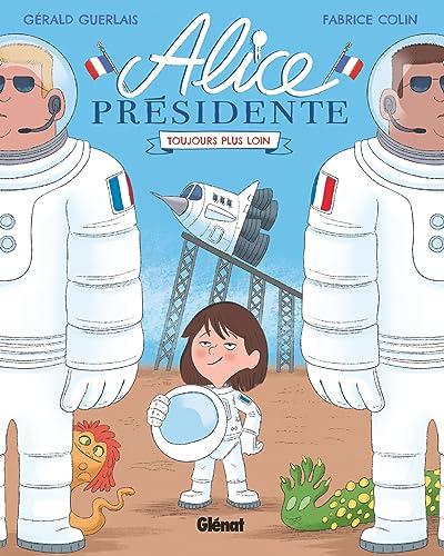 Alice présidente. Vol. 3. Toujours plus loin