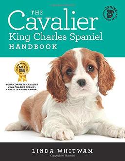 The Cavalier King Charles Spaniel Handbook: The Essential Guide to Cavaliers (Canine Handbooks, Band 13)