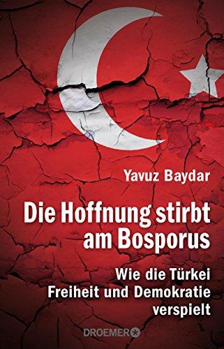 Die Hoffnung stirbt am Bosporus: Wie die Türkei Freiheit und Demokratie verspielt