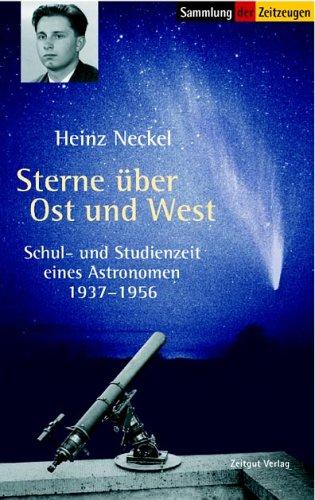 Sterne über Ost und West. Schul- und Studienzeit eines Astronomen / 1937 - 1956