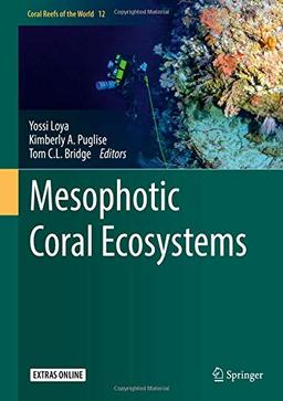 Mesophotic Coral Ecosystems (Coral Reefs of the World, Band 12)